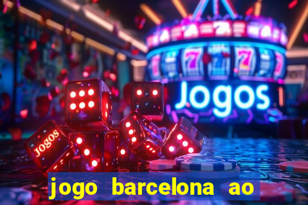 jogo barcelona ao vivo futemax